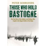 Those Who Hold Bastogne Schrijvers Peter – Hledejceny.cz