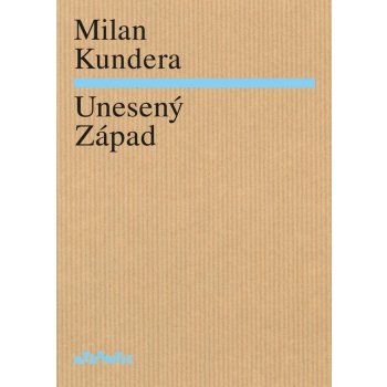 Unesený Západ - Milan Kundera