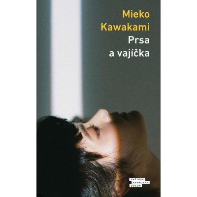 Prsa a vajíčka - Mieko Kawakami – Hledejceny.cz