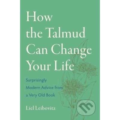 How the Talmud Can Change Your Life - Liel Leibovitz – Hledejceny.cz
