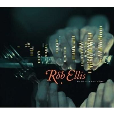 Music For The Home / Rob Ellis