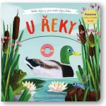U řeky - Velké objevy pro malé objevitele - Behlová Anne-Kathrin – Hledejceny.cz