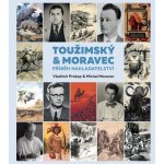 TOUŽIMSKÝ & MORAVEC PŘÍBĚH NAKLADATELSTVÍ - Prokop V., Moravec M. – Hledejceny.cz