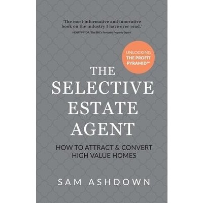 The Selective Estate Agent: How to attract and convert high value homes Ashdown SamPaperback – Zboží Mobilmania