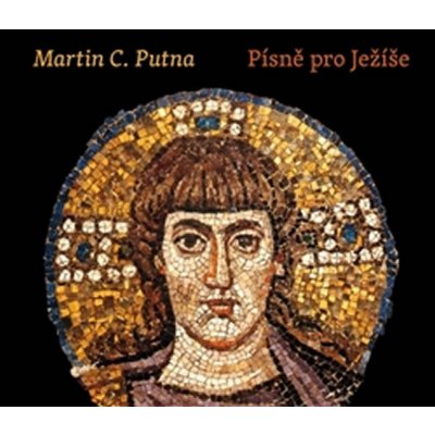 Písně pro Ježíše - Martin C. Putna – Zboží Mobilmania