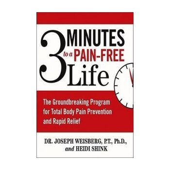 3 Minutes to a Pain-Free Life: The Groundbreaking Program for Total Body Pain Prevention and Rapid Relief Weisberg JosephPaperback