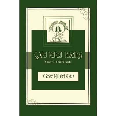Second Sight: Quiet Retreat Teachings Book 3 Roach Geshe Michael Paperback