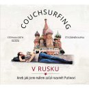 Kniha Couchsurfing v Rusku - Aneb jak jsem málem začal rozumět Putinovi - Stephan Orth