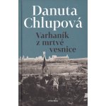 Varhaník z mrtvé vesnice - Danuta Chlupová – Hledejceny.cz