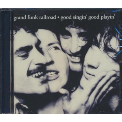 Grand Funk - Good Singin' Good Playin' CD – Zboží Mobilmania