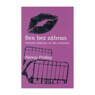 Sex bez zábran. Erotické představy ve věku internetu - Nancy Friday