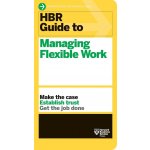 HBR Guide to Managing Flexible Work HBR Guide Series – Hledejceny.cz