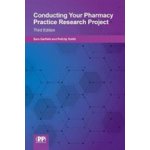 Conducting Your Pharmacy Practice Research Project Smith Felicity J.Paperback – Hledejceny.cz