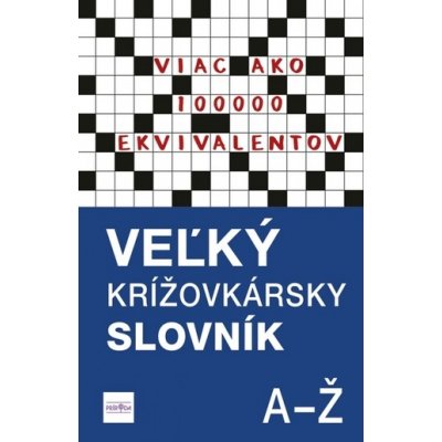 Veľký krížovkársky slovník, A-Ž - Viac ako 100 000 ekvivalentov – Zbozi.Blesk.cz