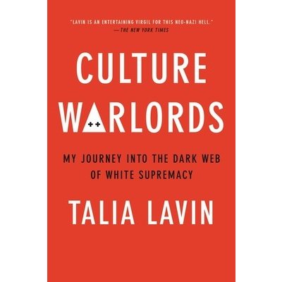 Culture Warlords: My Journey Into the Dark Web of White Supremacy Lavin TaliaPaperback