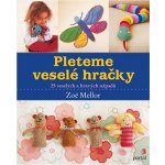 Pleteme veselé hračky - Zoë Mellor – Hledejceny.cz