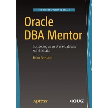 Oracle DBA Mentor: Succeeding as an Oracle Database Administrator Peasland BrianPaperback