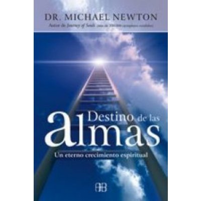 Destino de las almas : un eterno crecimiento espiritual