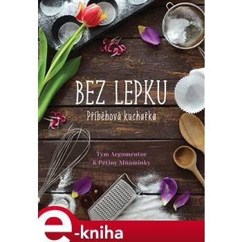 Příběhová kuchařka bez lepku - Kateřina Knížková, Petra Jeníčková