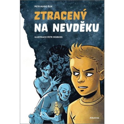 Ztracený na Nevděku - Petr Hugo Šlik, Petr Morkes ilustrátor – Zboží Mobilmania