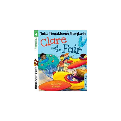 Read with Oxford: Stage 4: Julia Donaldson's Songbirds: Clare and the Fair and Other Stories Donaldson JuliaPaperback – Hledejceny.cz