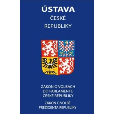 Ústava České republiky 2023 - Zákon o volbě prezidenta republiky, Zákon o volbách do Parla – Hledejceny.cz