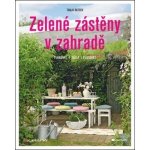 Zelené zástěny v zahradě - Plánovat, sázet, pěstovat - Ratsch Tanja – Hledejceny.cz