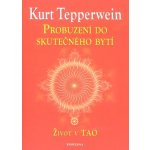 Probuzení do skutečného bytí Kurt Tepperwein – Hledejceny.cz