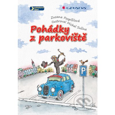 Pohádky z parkoviště - Zuzana Pospíšilová, Michal Sušina – Hledejceny.cz