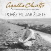 Audiokniha Pověz mi, jak žijete - Agatha Christie Mallowan - čte Martina Hudečková