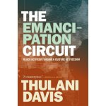 The Emancipation Circuit: Black Activism Forging a Culture of Freedom - (Davis Thulani) – Hledejceny.cz