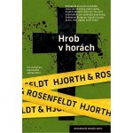 Rosenfeldt Hans, Hjorth Michael - Hrob v horách – Hledejceny.cz