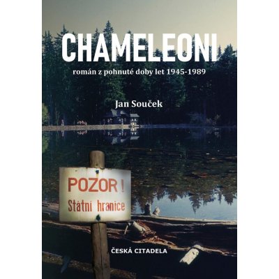 Chameleoni - Román z pohnuté doby let 1945-1989 - Souček Jan – Zbozi.Blesk.cz