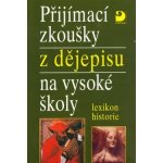 Přijímací zkoušky z dějepisu na VŠ-lexikon historie - Veselý Z. – Hledejceny.cz