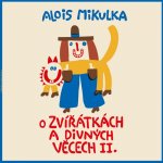 O zvířátkách a divných věcech II. - Alois Mikulka - Čte Viktor Preiss – Hledejceny.cz