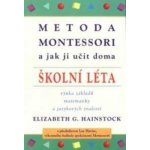 Metoda Montessori a jak ji učit doma - Elisabeth G. Hainstock – Hledejceny.cz