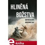 Hliněná božstva - Martin Koláček – Hledejceny.cz
