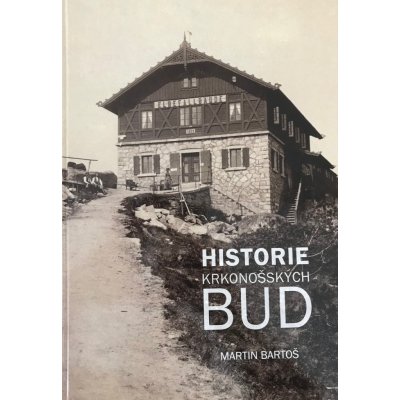 Historie krkonošských bud - Bartoš Martin – Hledejceny.cz