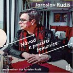 Návod k použití železnice - Jaroslav Rudiš – Zboží Mobilmania