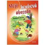 Moje houbová abeceda - Radomír Socha – Hledejceny.cz
