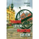 Tiskově letem mluvčího světem - Vlastimil Lenz – Hledejceny.cz