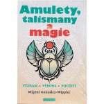 González-Wippler Migene: Amulety, talismany a magie – Zboží Mobilmania