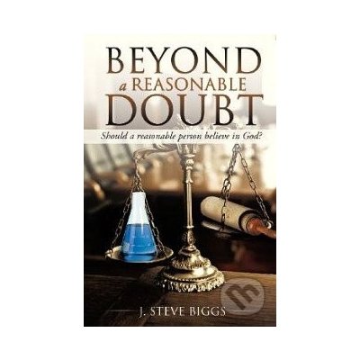 Beyond a Reasonable Doubt J. Steve Biggs – Hledejceny.cz