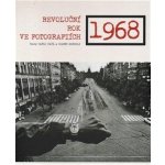 1968 - Revoluční rok ve fotografiích - Carlo Bata – Hledejceny.cz