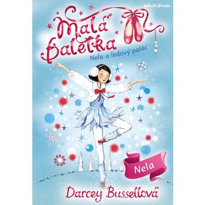 Malá baletka 17: Nela a ledový palác - Darcey Bussell – Zboží Mobilmania