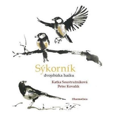 Sýkorník - dvojsbírka haiku - Katka Soustružníková – Hledejceny.cz