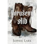 Porušený slib - Sophie Lark – Zboží Dáma