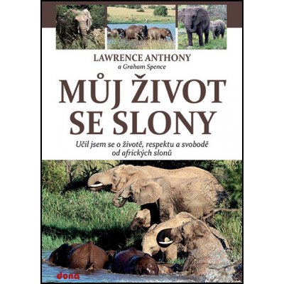 Můj život se slony - Anthony Lawrence, Spence Graham – Hledejceny.cz