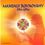 Mandaly rovnováhy - síla celku - Lucie Hrochová – Hledejceny.cz