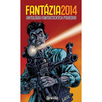 Fantázia 2014: antológia fantastických poviedok - Lucia Lackovičová, Ivan Aľakša – Zbozi.Blesk.cz